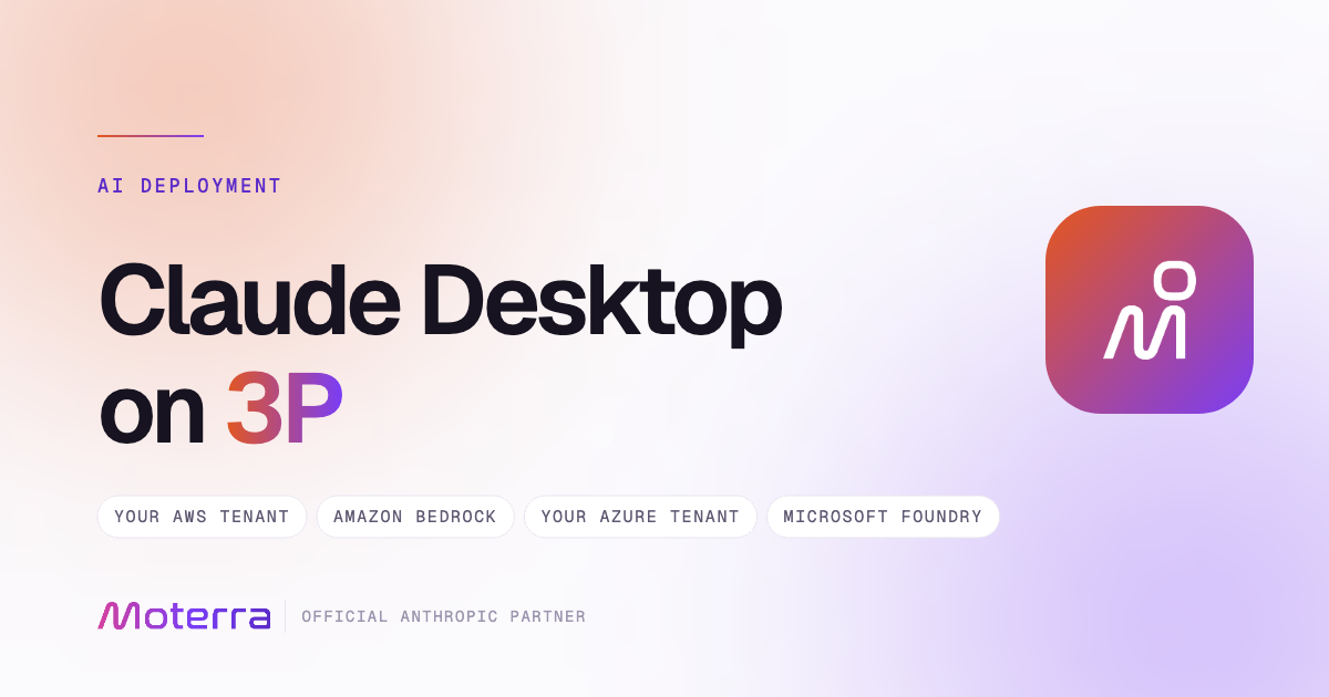 Claude Desktop on 3P with inference in your own AWS tenant on Amazon Bedrock or Azure tenant on Microsoft Foundry